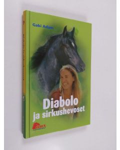 Kirjailijan Gabi Adam käytetty kirja Diabolo ja sirkushevoset
