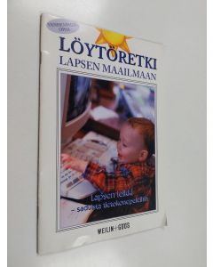 käytetty teos Löytöretki lapsen maailmaan - Lapsen leikki -saduista tietokonepeleihin