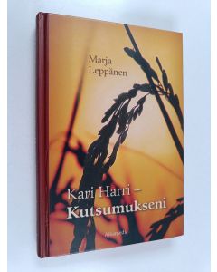 Kirjailijan Marja Leppänen käytetty kirja Kari Harri : kutsumukseni