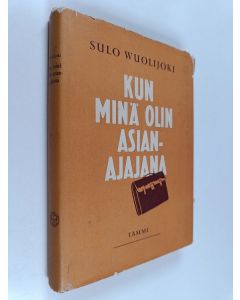 Kirjailijan Sulo Wuolijoki käytetty kirja Kun minä olin asianajajana