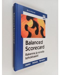 Kirjailijan Teemu Malmi käytetty kirja Balanced scorecard : rakenna ja sovella tehokkaasti