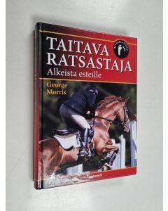 Kirjailijan George H. Morris käytetty kirja Taitava ratsastaja