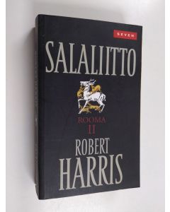 Kirjailijan Robert Harris käytetty kirja Salaliitto : Rooma 2