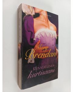 Kirjailijan Mary Brendan käytetty kirja Kunniallinen kurtisaani