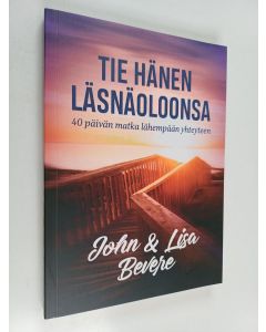 Kirjailijan John Bevere käytetty kirja Tie hänen läsnäoloonsa - 40 päivän matka lähempään yhteyteen Jumalan kanssa