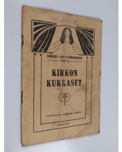 Kirjailijan Yrjö Heinovaara käytetty teos Kirkon kukkaset : kaksinäytöksinen kansannäytelmä