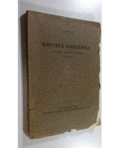 Kirjailijan Toivo Rapeli käytetty kirja Kovissa kahleissa : Lutherin käsitys Jumalan vihasta
