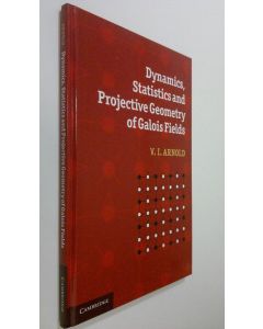 Kirjailijan V. I. Arnold käytetty kirja Dynamics, Statistics and Projective Geometry of Galois Fields (ERINOMAINEN)