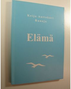 Kirjailijan Keijo Autiokari käytetty kirja Runoja: Elämä