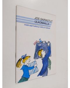 käytetty teos Jos sairastut ulkomailla : mistä saat hoitoa ja mitä se maksaa