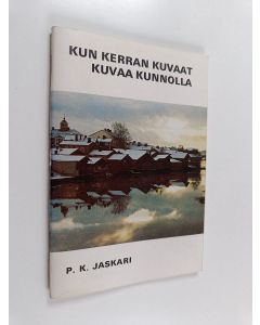 Kirjailijan P. K. Jaskari käytetty teos Kun kerran kuvaat kuvaa kunnolla