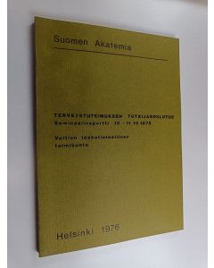 Kirjailijan Suomen Akatemia. Valtion lääketieteellinen toimikunta käytetty kirja Terveystutkimuksen tutkijakoulutus - seminaariraportti 10.-11.10.1975