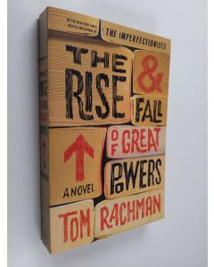 Kirjailijan Tom Rachman käytetty kirja The Rise & Fall of Great Powers - A Novel