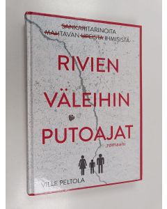 Kirjailijan Ville Peltola käytetty kirja Rivien väleihin putoajat