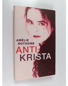 Kirjailijan Amelie Nothomb käytetty kirja Antikrista