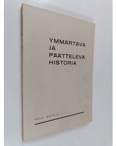 Kirjailijan Keijo Astala käytetty kirja Ymmärtävä ja päättelevä historia