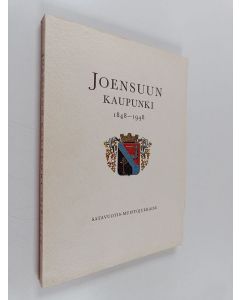 käytetty kirja Joensuun kaupunki 1848-1948 : satavuotis-muistojulkaisu