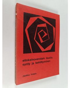 Kirjailijan Jaakko Voipio käytetty kirja Elinkeinoverolain tausta, synty ja kehittyminen : lainvalmisteluinformaatio lainsäätäjän tukena ja sen merkitys syntyvän lain soveltamiskelpoisuuden kannalta