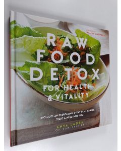 Kirjailijan Anya Ladra käytetty kirja Raw food detox for health & vitality : Includes an energizing 5-day plan to kick start a healthier you