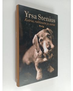 Kirjailijan Yrsa Stenius käytetty kirja Koiria, rakkautta ja surua