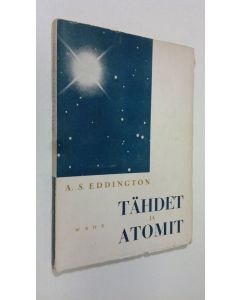 Kirjailijan A. S. Eddington käytetty kirja Tähdet ja atomit