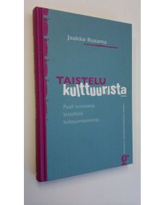 Kirjailijan Jaakko Rusama käytetty kirja Taistelu kulttuurista : puoli vuosisataa kristillistä kulttuuritoimintaa