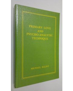 Kirjailijan Michael Balint käytetty kirja Primary love and psycho-analytic technique