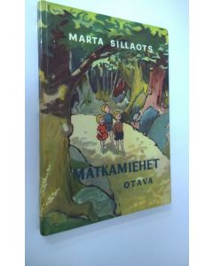 Kirjailijan Marta Sillaots käytetty kirja Matkamiehet : kolmen lapsen seikkailumatka