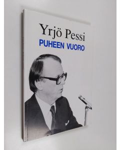 Kirjailijan Yrjö Pessi käytetty kirja Puheen vuoro : puheita ja kirjoituksia vuosilta 1980-84