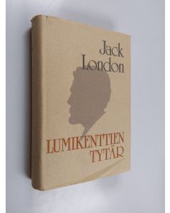 Kirjailijan Jack London käytetty kirja Lumikenttien tytär ; Erämaan kutsu (yhteisnide)