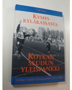 Kirjailijan Yrjö Tiura käytetty kirja Kymin kyläkassasta Kotkan seudun yleispankki : Kotkan seudun osuuspankki 1914-2004