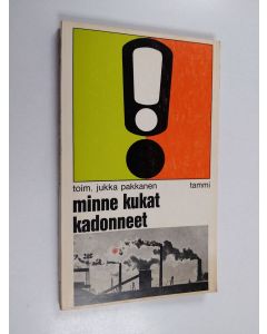 Kirjailijan Jukka Pakkanen käytetty kirja Minne kukat kadonneet