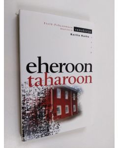 Kirjailijan Kerttu Karhu käytetty kirja Eheroon, taharoon