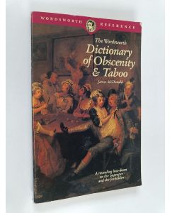 Kirjailijan James McDonald käytetty kirja The Wordsworth dictionary of obscenity & taboo
