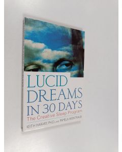 Kirjailijan Keith Harary, Ph.D. & Pamela Weintraub käytetty kirja Lucid dreams in 30 days : the creative sleep program