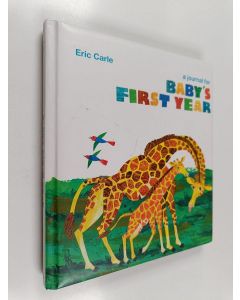 Kirjailijan Eric Carle & Chronicle Books käytetty kirja a Journal for Baby's First Year