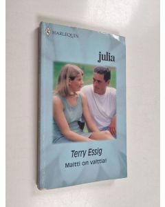 Kirjailijan Terry Essig käytetty kirja Maltti on valttia!