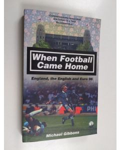 Kirjailijan Michael Gibbons käytetty kirja When Football Came Home - England, the English and Euro 96