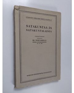 käytetty kirja Satakuntaa ja satakuntalaisia : Hj. Nortamon 70-vuotispäiväksi 13.6.1930