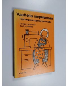 Kirjailijan Leena Lampinen käytetty kirja Vaatteita ompelemaan : pukuompelun oppikirja harrastajille