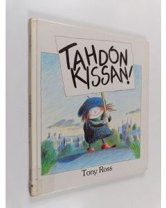 Kirjailijan Tony Ross käytetty kirja Tahdon kissan!