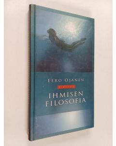 Kirjailijan Eero Ojanen käytetty kirja Ihmisen filosofia