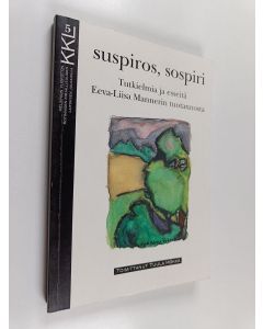 Tekijän Tuula Hökkä  käytetty kirja Suspiros, sospiri : tutkielmia ja esseitä Eeva-Liisa Mannerin tuotannosta