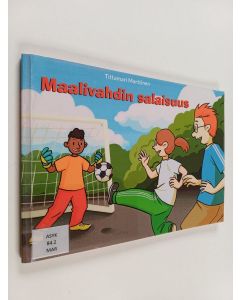 Kirjailijan Tittamari Marttinen käytetty kirja Maalivahdin salaisuus (selkokirja)