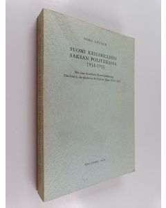 Kirjailijan Osmo Apunen käytetty kirja Suomi keisarillisen Saksan politiikassa 1914-1915