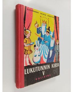 Kirjailijan Eero Salola & Paavo Kuosmanen ym. käytetty kirja Lukutunnin kirja 5 : lukemisen oppikirja kansakoulun 5 ja 6 luokalle