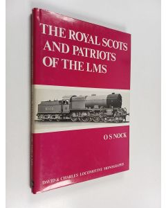 Kirjailijan Oswald Stevens Nock käytetty kirja Royal Scots and Patriots of the LMS