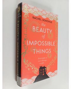 Kirjailijan Rachel Donohue käytetty kirja The Beauty of Impossible Things