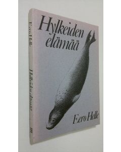 Kirjailijan Eero Helle käytetty kirja Hylkeiden elämää (ERINOMAINEN)
