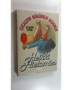 Kirjailijan Heikki Hietamies käytetty kirja Everstin näköinen hevonen ja muita tuttuja